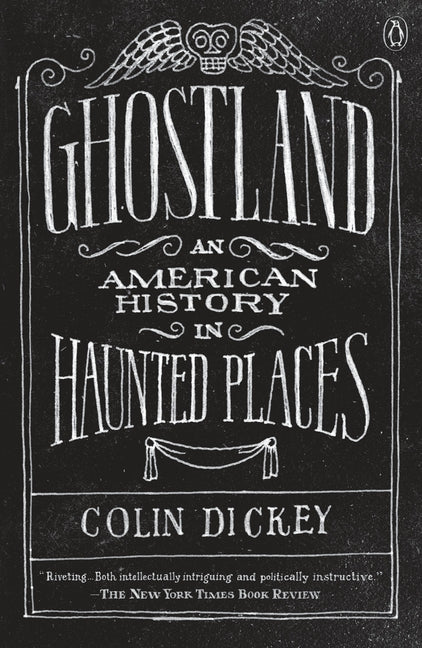 Ghostland: An American History in Haunted Places -- Colin Dickey, Paperback