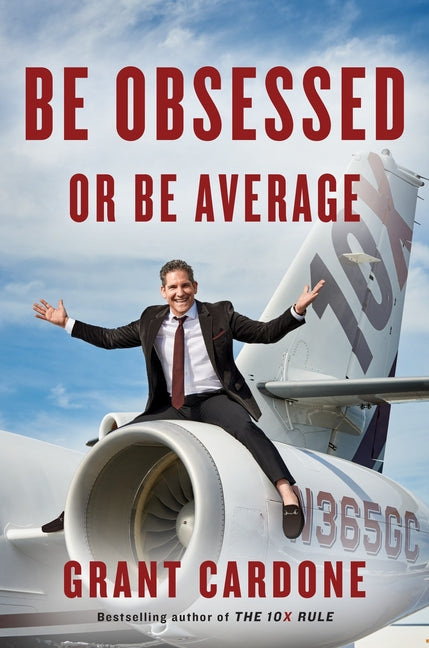 Be Obsessed or Be Average -- Grant Cardone, Hardcover