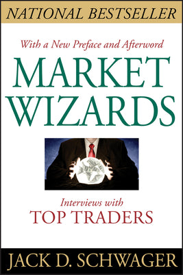 Market Wizards: Interviews with Top Traders by Schwager, Jack D.
