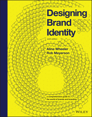 Designing Brand Identity: A Comprehensive Guide to the World of Brands and Branding -- Alina Wheeler, Hardcover