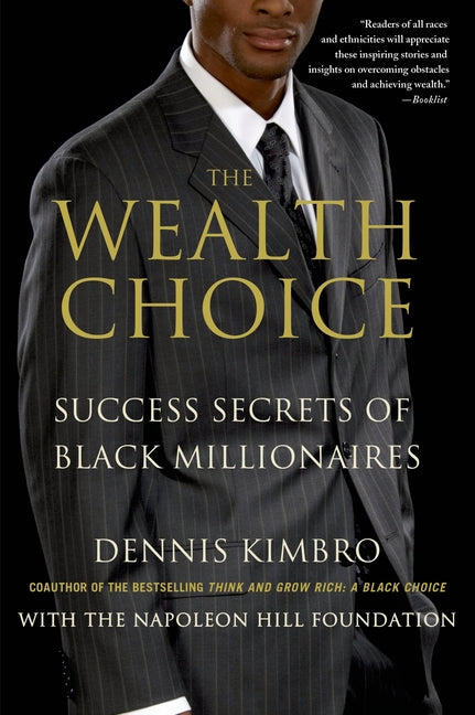 The Wealth Choice: Success Secrets of Black Millionaires -- Dennis Kimbro, Paperback