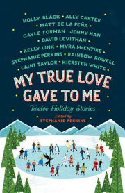 My True Love Gave to Me: Twelve Holiday Stories by Perkins, Stephanie