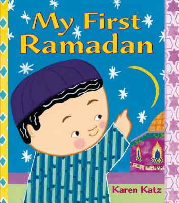 My First Ramadan -- Karen Katz, Paperback