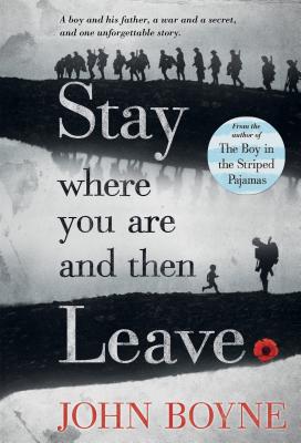 Stay Where You Are and Then Leave by Boyne, John