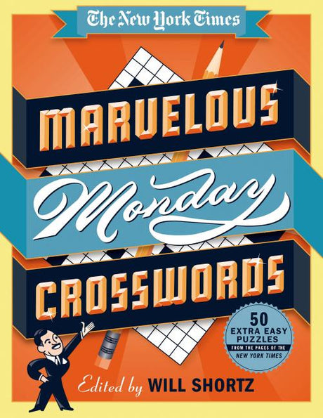 The New York Times Marvelous Monday Crosswords: 50 Extra Easy Puzzles from the Pages of the New York Times -- New York Times, Spiral