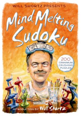 Will Shortz Presents Mind-Melting Sudoku: 200 Cranium-Crushing Puzzles -- Will Shortz, Paperback