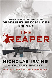 The Reaper: Autobiography of One of the Deadliest Special Ops Snipers by Irving, Nicholas