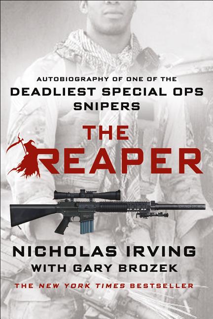 The Reaper: Autobiography of One of the Deadliest Special Ops Snipers by Irving, Nicholas