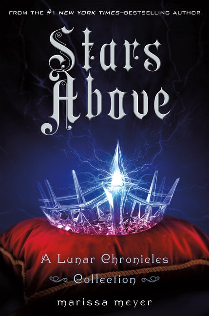 Stars Above: A Lunar Chronicles Collection -- Marissa Meyer, Hardcover