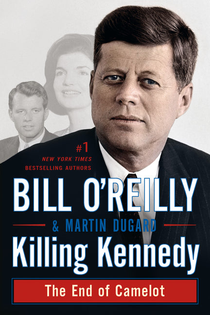 Killing Kennedy: The End of Camelot -- Bill O'Reilly, Paperback