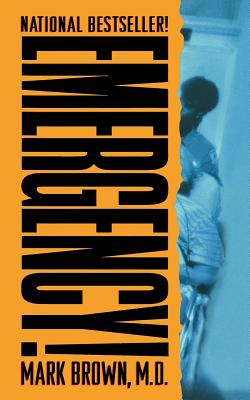 Emergency!: True Stories from the Nation's Ers by Brown, Mark