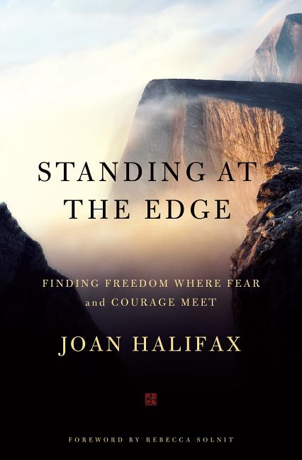 Standing at the Edge: Finding Freedom Where Fear and Courage Meet by Halifax, Joan