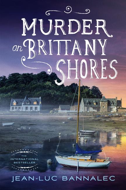 Murder on Brittany Shores: A Mystery by Bannalec, Jean-Luc
