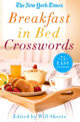 The New York Times Breakfast in Bed Crosswords: 75 Easy Puzzles -- New York Times, Paperback