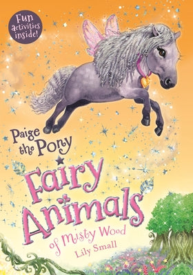 Paige the Pony: Fairy Animals of Misty Wood by Small, Lily