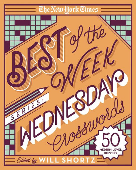 The New York Times Best of the Week Series: Wednesday Crosswords: 50 Medium-Level Puzzles -- New York Times, Spiral