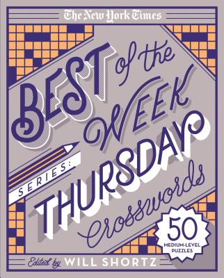 The New York Times Best of the Week Series: Thursday Crosswords: 50 Medium-Level Puzzles -- New York Times, Spiral