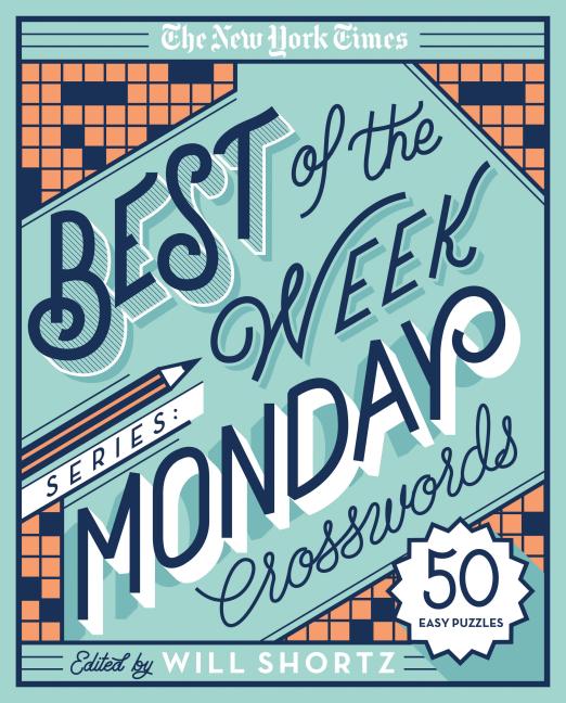 The New York Times Best of the Week Series: Monday Crosswords: 50 Easy Puzzles -- New York Times, Spiral