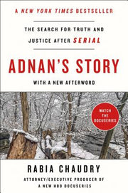 Adnan's Story: The Search for Truth and Justice After Serial by Chaudry, Rabia
