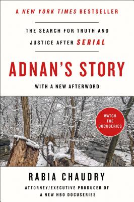 Adnan's Story: The Search for Truth and Justice After Serial -- Rabia Chaudry, Paperback