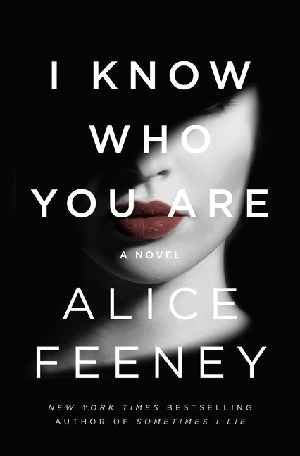 I Know Who You Are -- Alice Feeney, Paperback