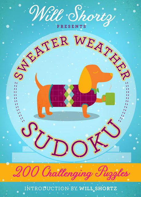 Will Shortz Presents Sweater Weather Sudoku: 200 Challenging Puzzles: Hard Sudoku Volume 2 -- Will Shortz, Paperback