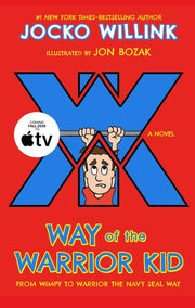 Way of the Warrior Kid: From Wimpy to Warrior the Navy Seal Way: A Novel by Willink, Jocko