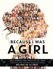 Because I Was a Girl: True Stories for Girls of All Ages by de la Cruz, Melissa