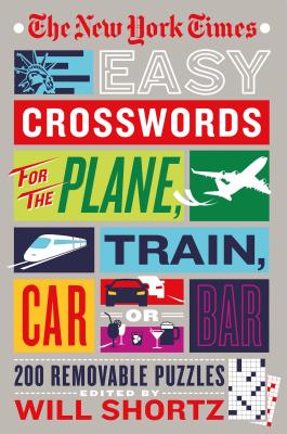 The New York Times Easy Crosswords for the Plane, Train, Car or Bar: 200 Removable Puzzles -- New York Times, Paperback