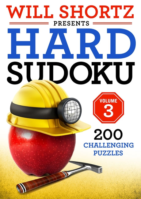 Will Shortz Presents Hard Sudoku Volume 3: 200 Challenging Puzzles -- Will Shortz, Paperback
