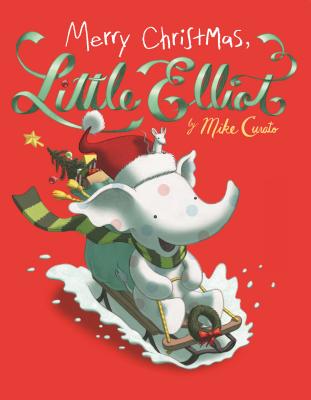 Merry Christmas, Little Elliot by Curato, Mike