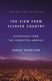 The View from Flyover Country by Kendzior, Sarah