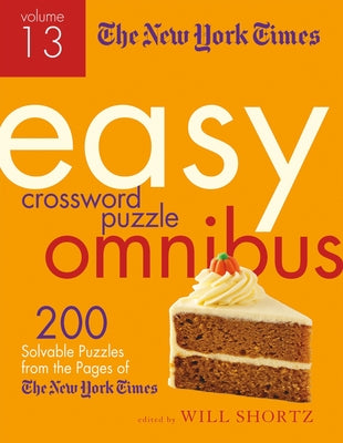 The New York Times Easy Crossword Puzzle Omnibus Volume 13: 200 Solvable Puzzles from the Pages of the New York Times -- New York Times, Paperback