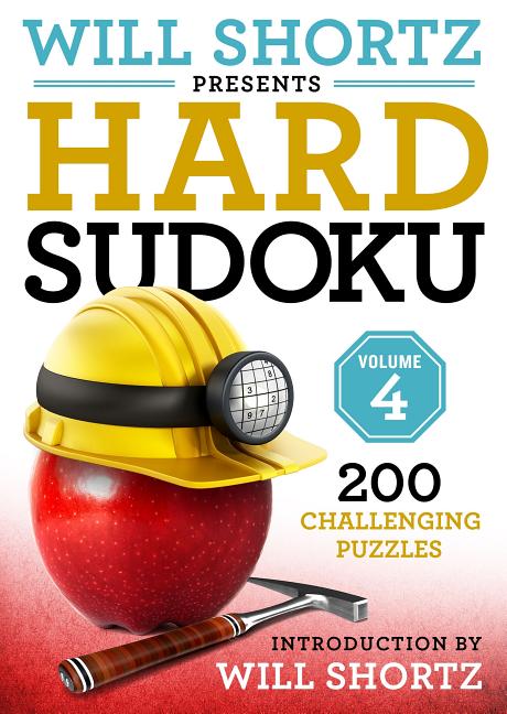 Will Shortz Presents Hard Sudoku Volume 4: 200 Challenging Puzzles -- Will Shortz, Paperback