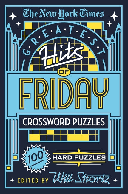 The New York Times Greatest Hits of Friday Crossword Puzzles: 100 Hard Puzzles -- New York Times, Paperback