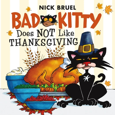 Bad Kitty Does Not Like Thanksgiving -- Nick Bruel, Paperback