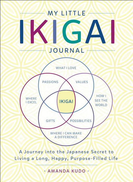 My Little Ikigai Journal -- Amanda Kudo, Paperback