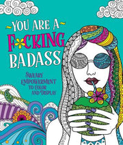 You Are a F*cking Badass: Sweary Empowerment to Color and Display by Peterson, Caitlin