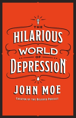 The Hilarious World of Depression by Moe, John