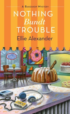 Nothing Bundt Trouble -- Ellie Alexander, Mass Market Paperbound