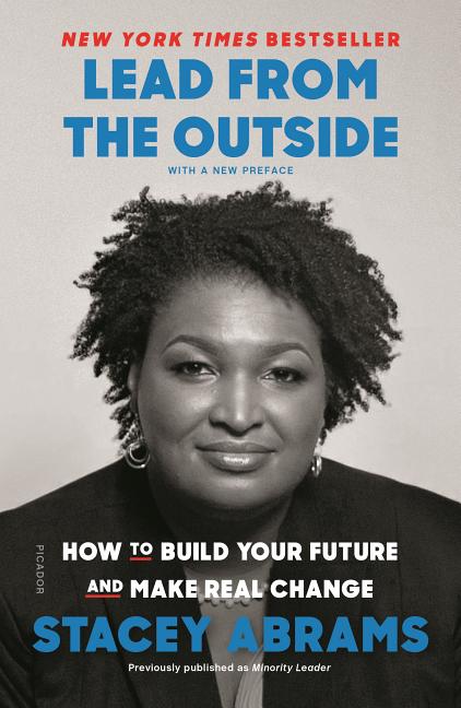 Lead from the Outside: How to Build Your Future and Make Real Change -- Stacey Abrams, Paperback
