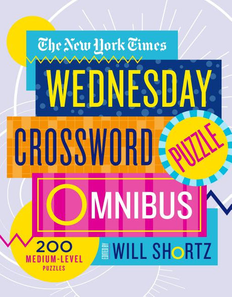 The New York Times Wednesday Crossword Puzzle Omnibus: 200 Medium-Level Puzzles -- New York Times, Paperback