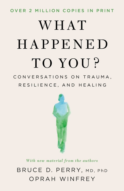 What Happened to You?: Conversations on Trauma, Resilience, and Healing -- Oprah Winfrey, Paperback