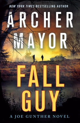 Fall Guy: A Joe Gunther Novel -- Archer Mayor, Hardcover