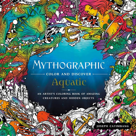 Mythographic Color and Discover: Aquatic: An Artist's Coloring Book of Underwater Illusions and Hidden Objects -- Joseph Catimbang, Paperback