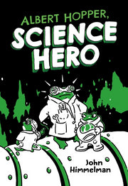 Albert Hopper, Science Hero by Himmelman, John