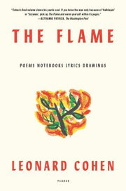 The Flame: Poems Notebooks Lyrics Drawings by Cohen, Leonard