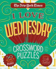 The New York Times I Love Wednesday Crossword Puzzles: 50 Medium-Level Puzzles by New York Times