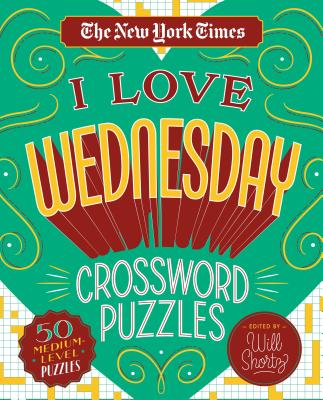 The New York Times I Love Wednesday Crossword Puzzles: 50 Medium-Level Puzzles -- New York Times, Spiral