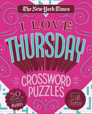 The New York Times I Love Thursday Crossword Puzzles: 50 Medium-Level Puzzles by New York Times